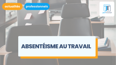 Absentéisme au travail : des mesures pour prévenir et agir contre ce phénomène